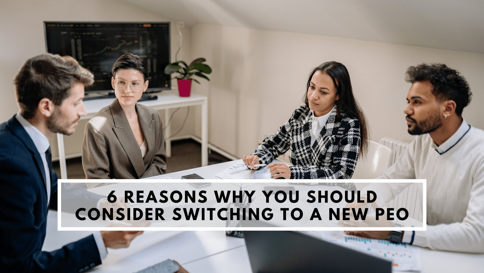 6 Reasons Why You Should Consider Switching to a New PEO